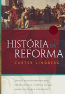 História da reforma: Um dos acontecimentos mais importantes da história do cristianismo em uma narrativa clara e envolvente