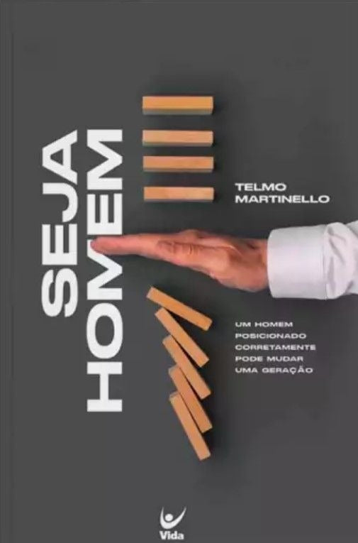 Livro Seja Homem - Telmo Martinello: Vida Cristã - Família, de Telmo Martinello. Série Cristã Editora Vida, capa mole, edição 2 em português, 2023